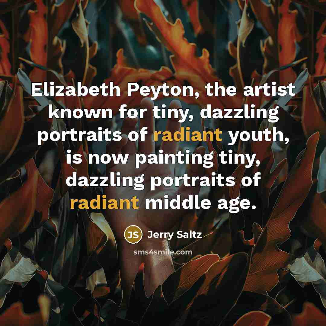 “Elizabeth Peyton, the artist known for tiny, dazzling portraits of…” quote by Jerry Saltz