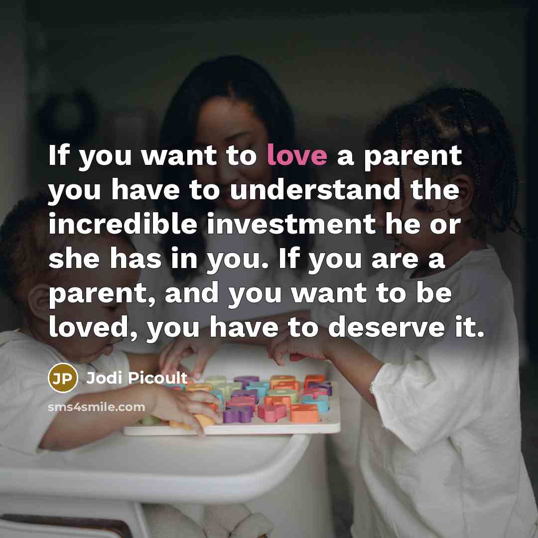 “If you want to love a parent you have to…” quote by Jodi Picoult