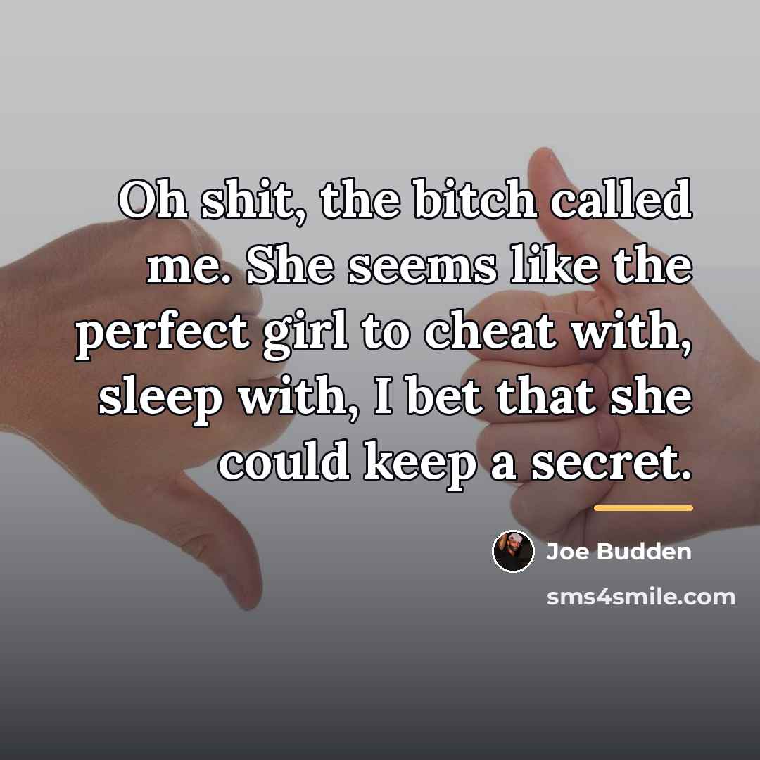 “Oh shit, the bitch called me. She seems like the…” quote by Joe Budden