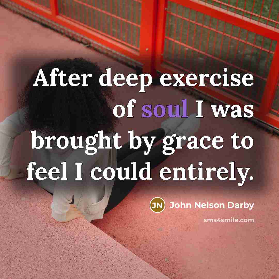 “After deep exercise of soul I was brought by grace…” quote by John Nelson Darby