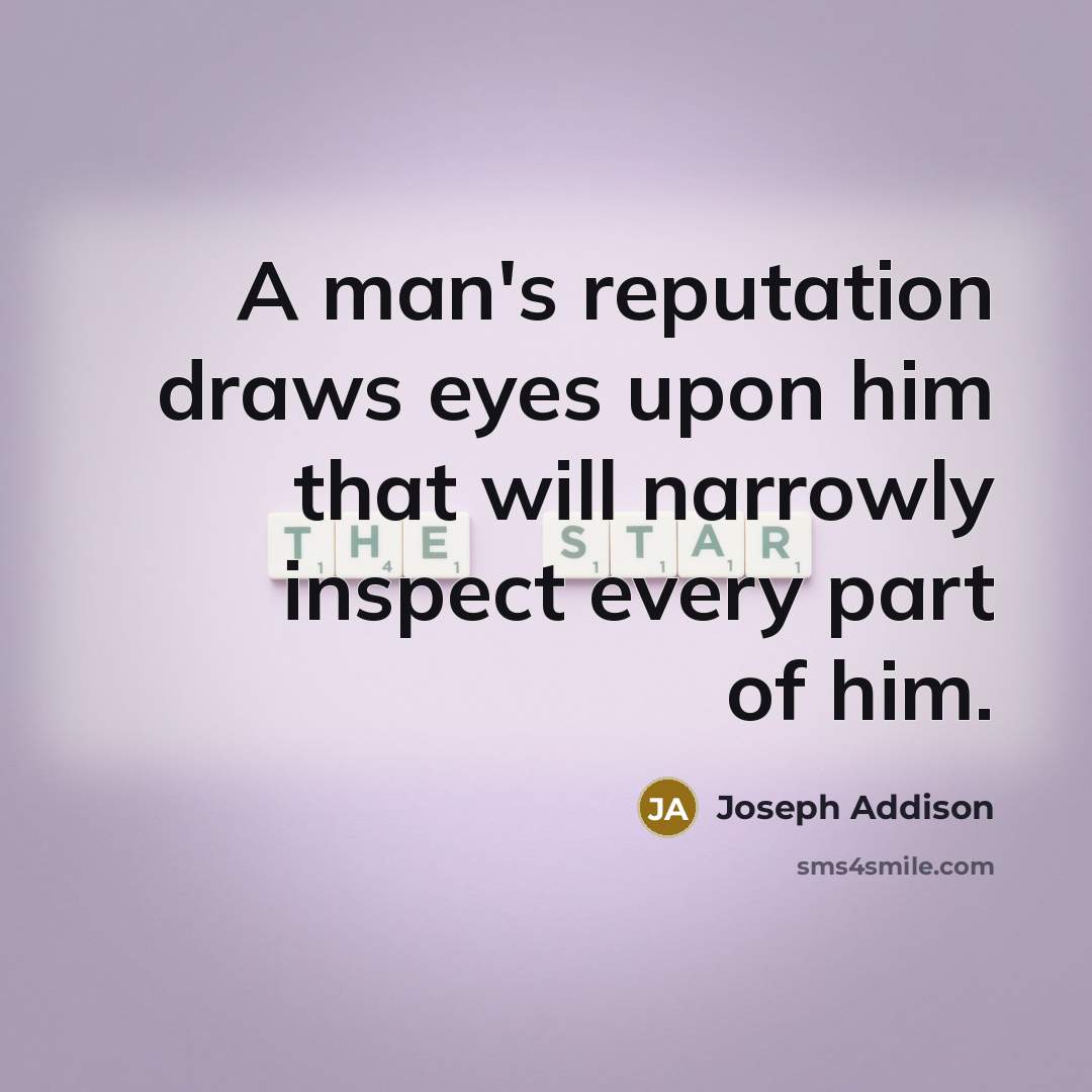 “A man's reputation draws eyes upon him that will narrowly…” quote by Joseph Addison
