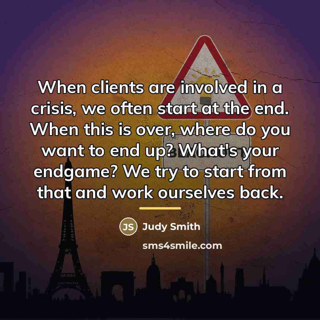 “When clients are involved in a crisis, we often start…” quote by Judy Smith