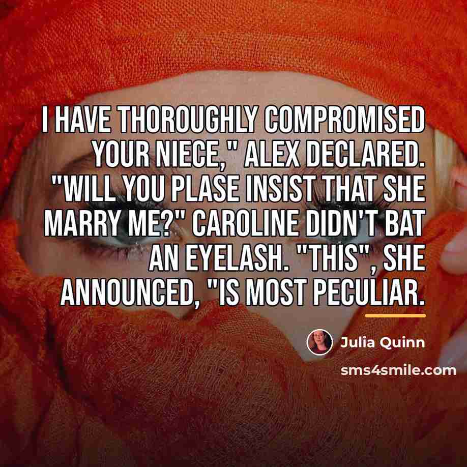 “I have thoroughly compromised your niece," Alex declared. "Will you…” quote by Julia Quinn