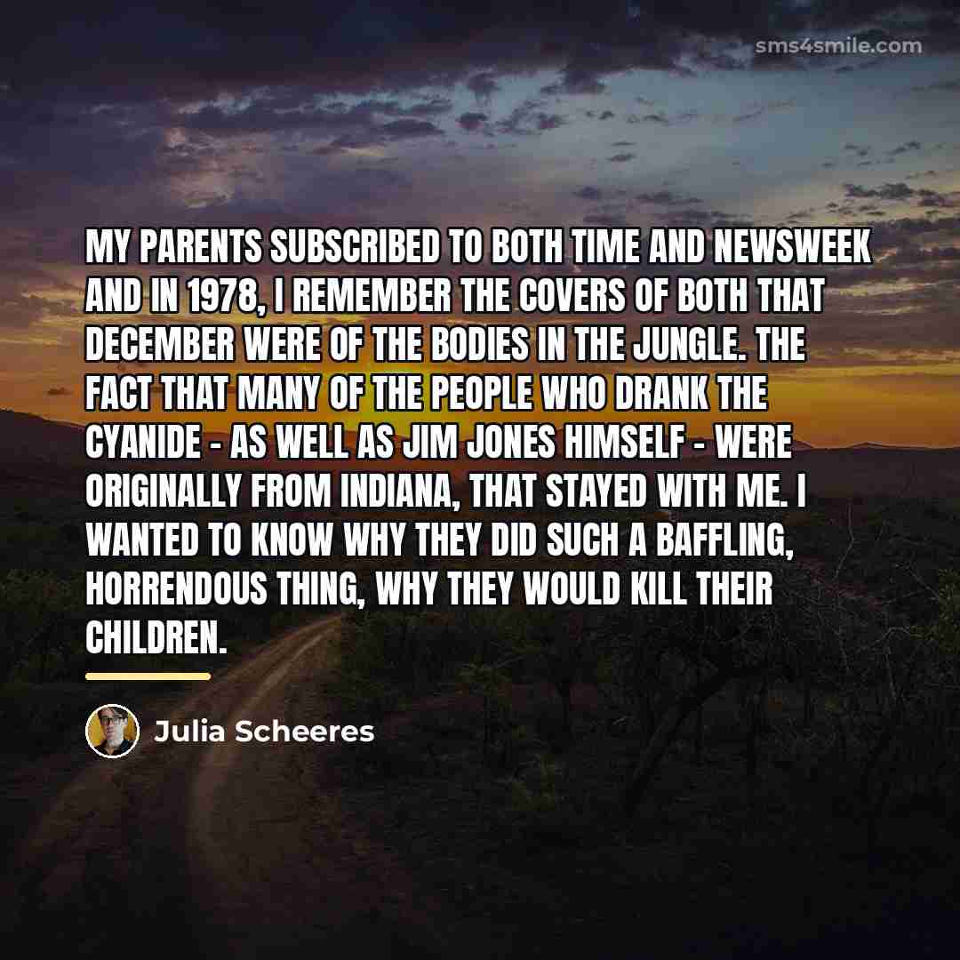 “My parents subscribed to both Time and Newsweek and in…” quote by Julia Scheeres