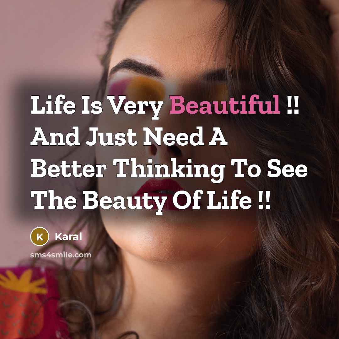 “Life Is Very Beautiful !! And Just Need A Better…” quote by Karal