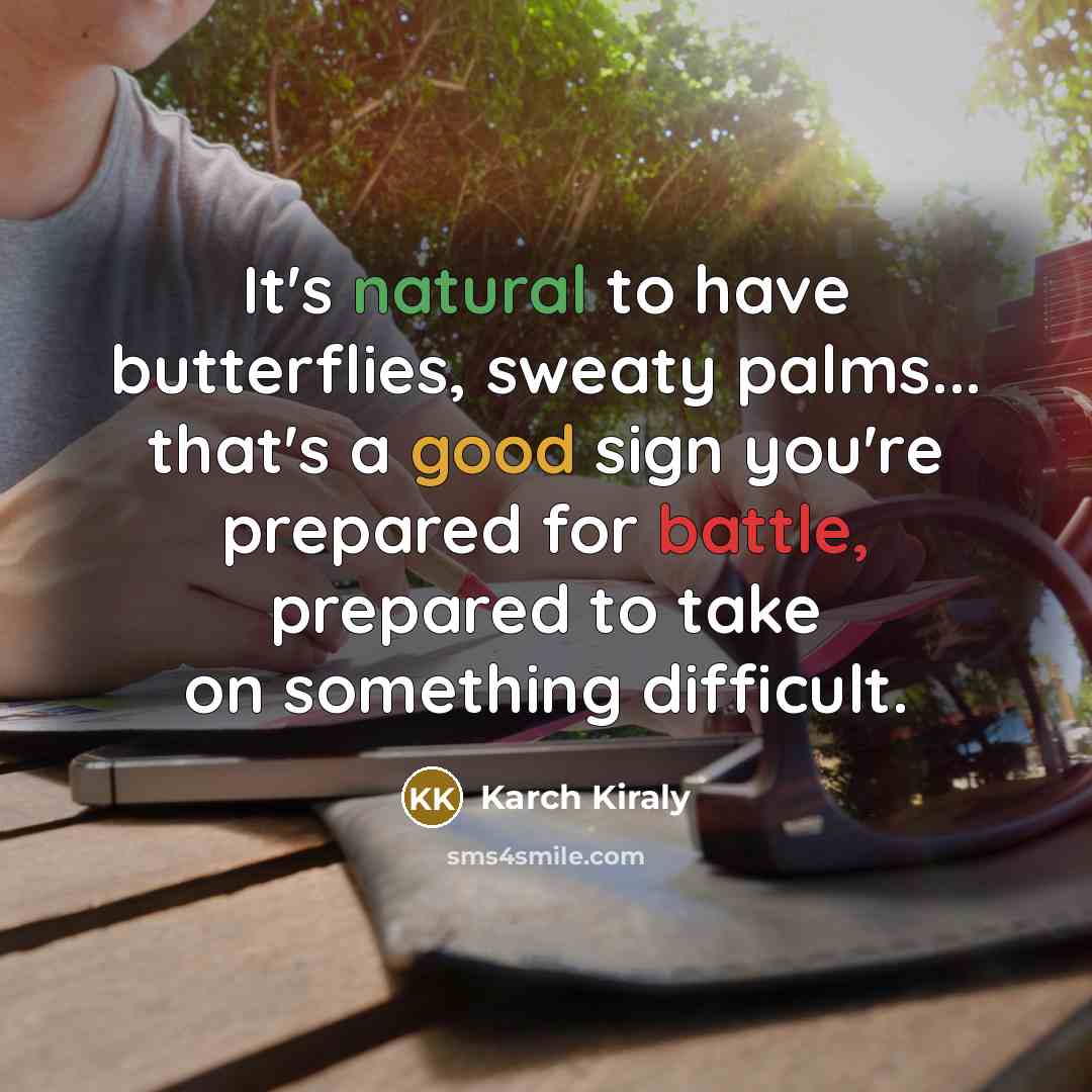 “It's natural to have butterflies, sweaty palms... that's a good…” quote by Karch Kiraly