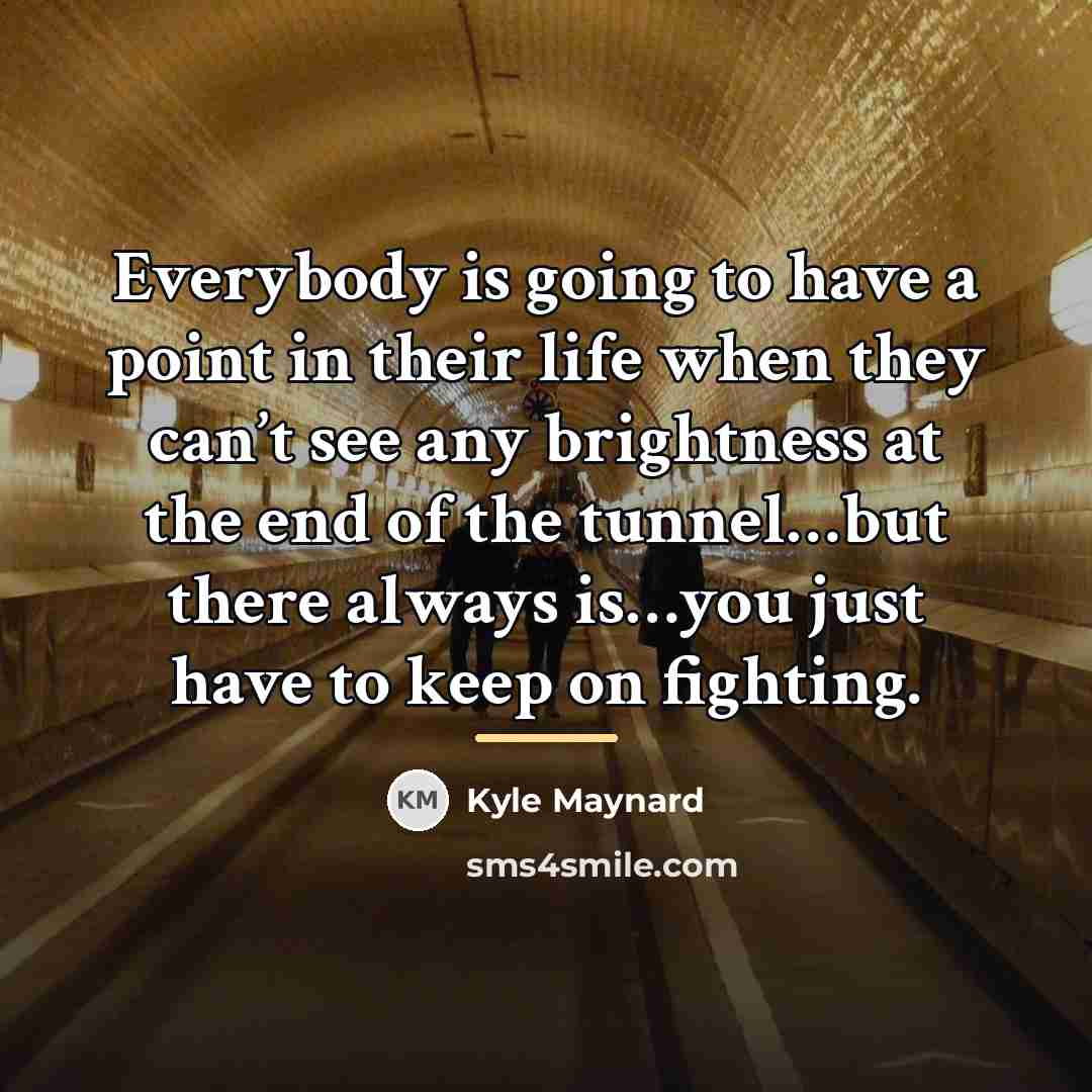 “Everybody is going to have a point in their life…” quote by Kyle Maynard