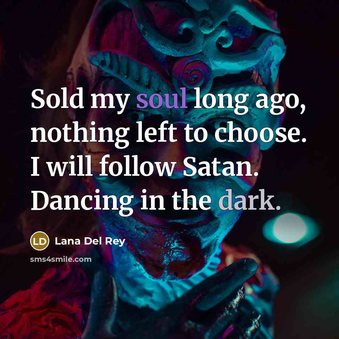 “Sold my soul long ago, nothing left to choose. I…” quote by Lana Del Rey