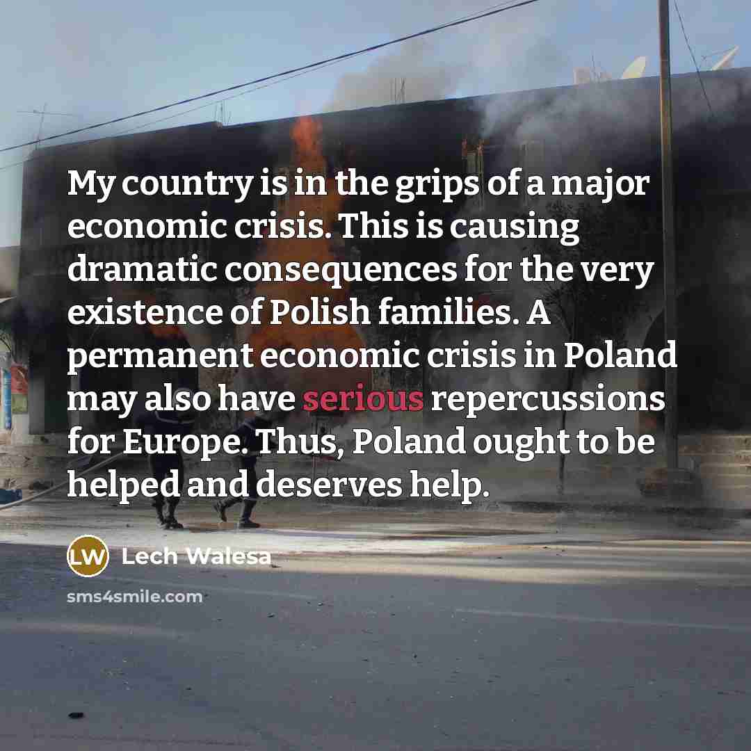 “My country is in the grips of a major economic…” quote by Lech Walesa