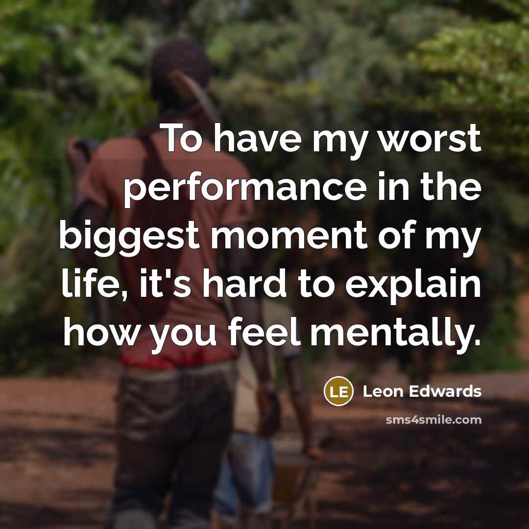 “To have my worst performance in the biggest moment of…” quote by Leon Edwards