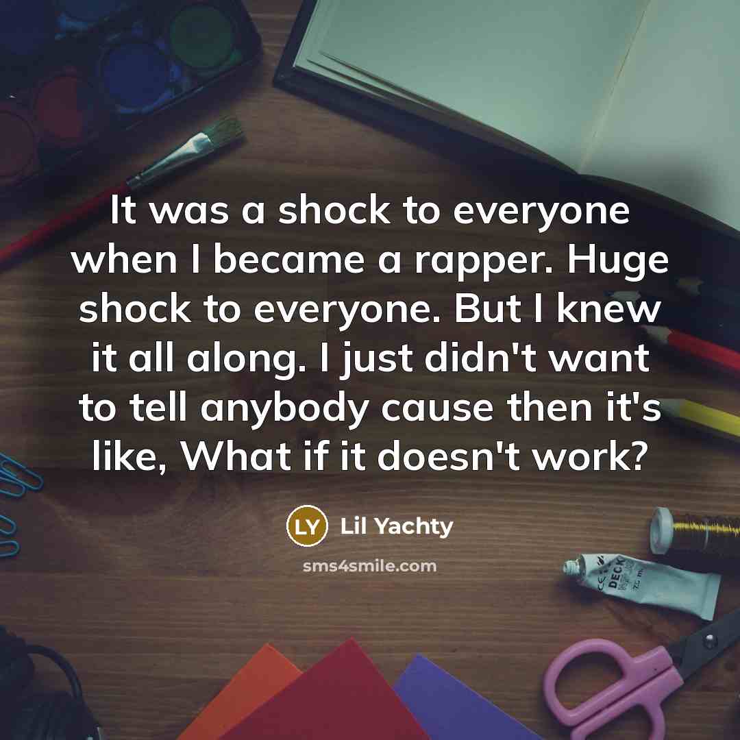 “It was a shock to everyone when I became a…” quote by Lil Yachty