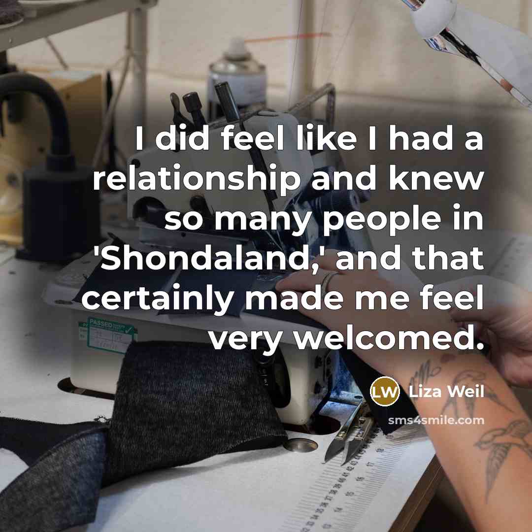 “I did feel like I had a relationship and knew…” quote by Liza Weil