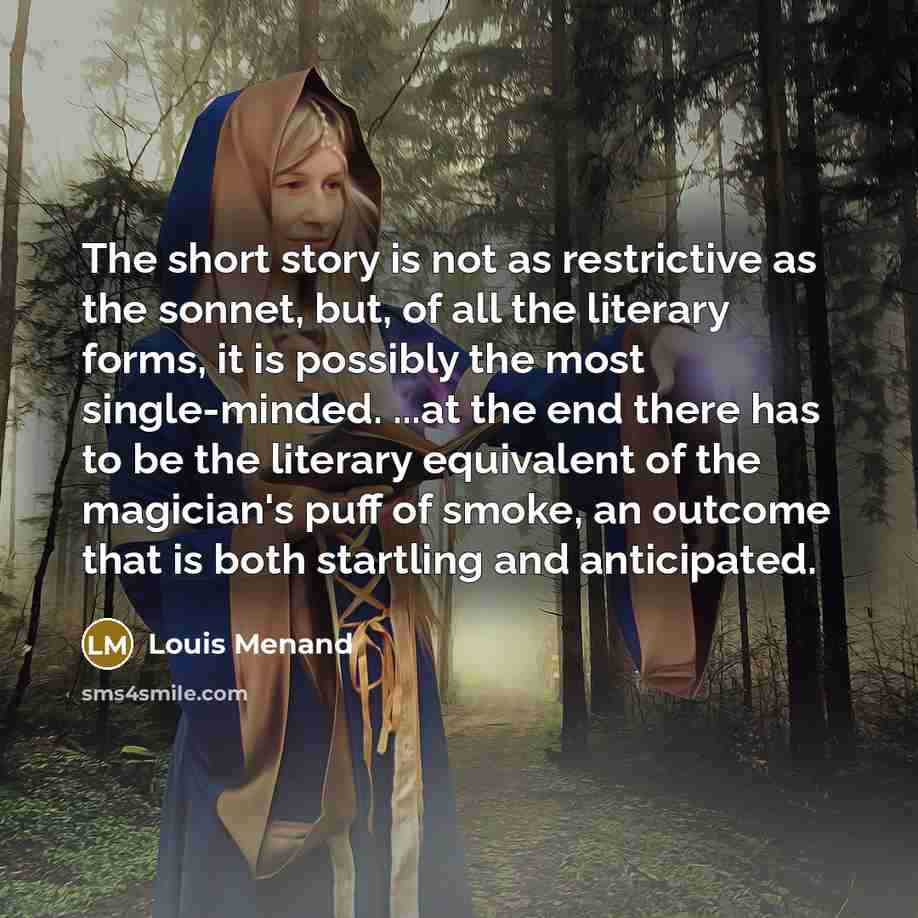 “The short story is not as restrictive as the sonnet,…” quote by Louis Menand
