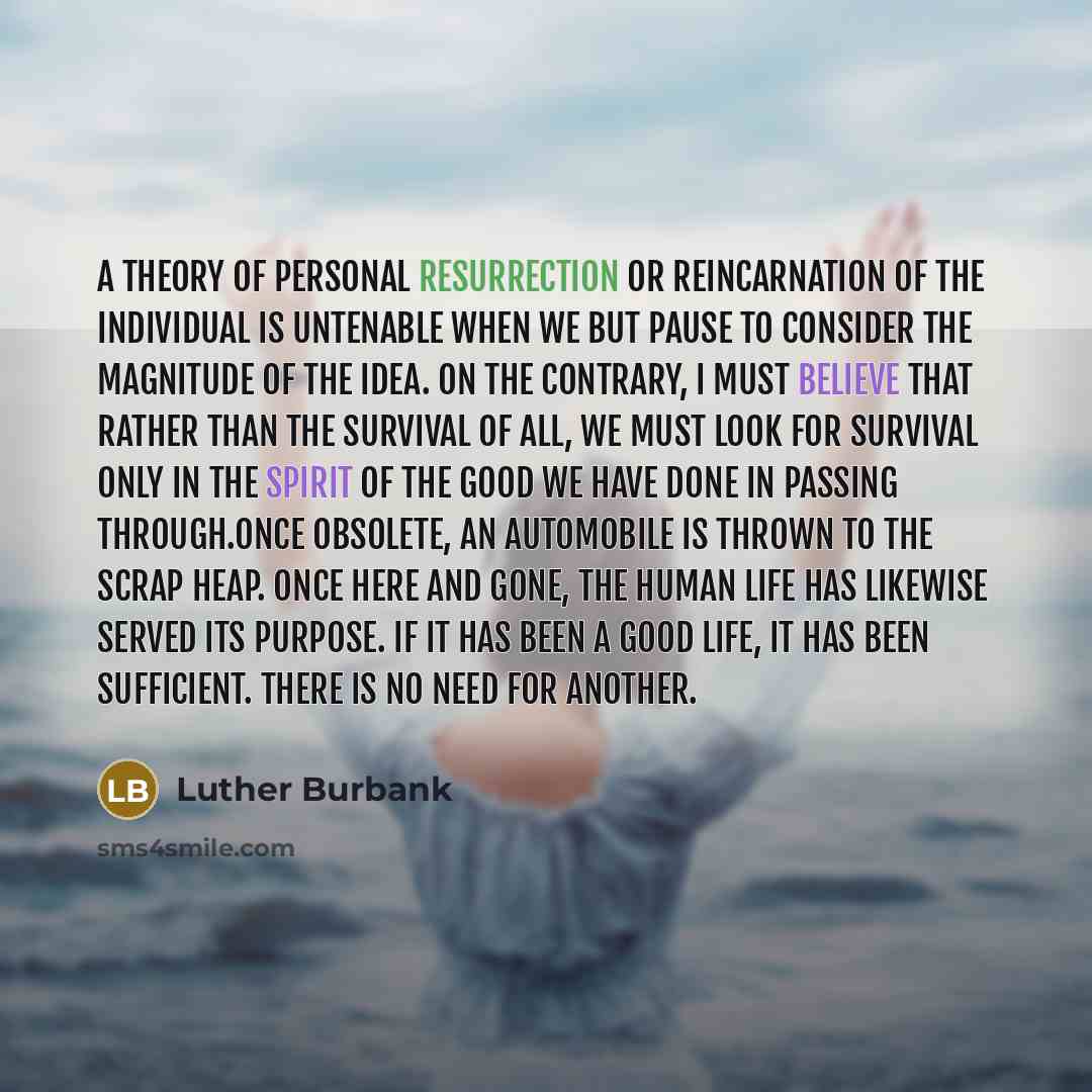 “A theory of personal resurrection or reincarnation of the individual…” quote by Luther Burbank