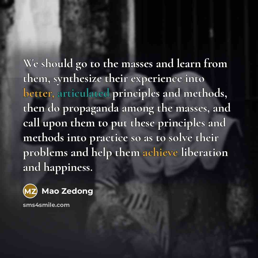 “We should go to the masses and learn from them,…” quote by Mao Zedong