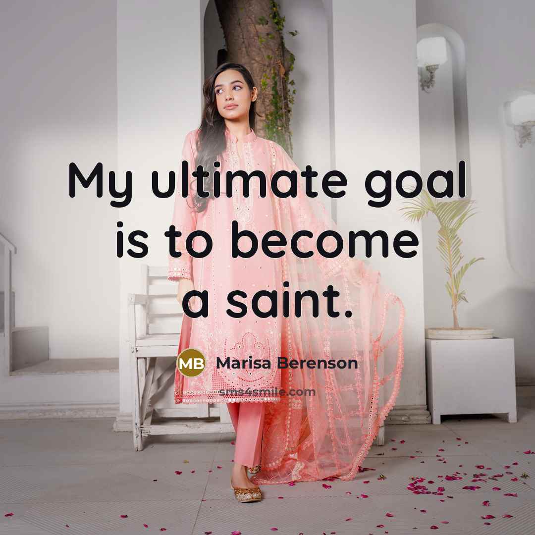 “My ultimate goal is to become a saint.…” quote by Marisa Berenson