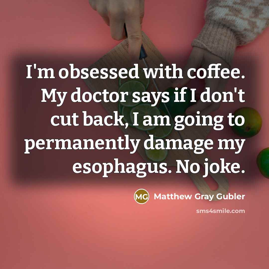 “I'm obsessed with coffee. My doctor says if I don't…” quote by Matthew Gray Gubler