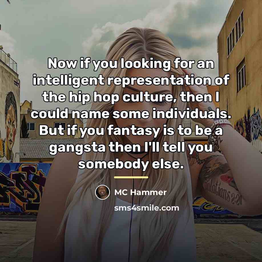 “Now if you looking for an intelligent representation of the…” quote by MC Hammer
