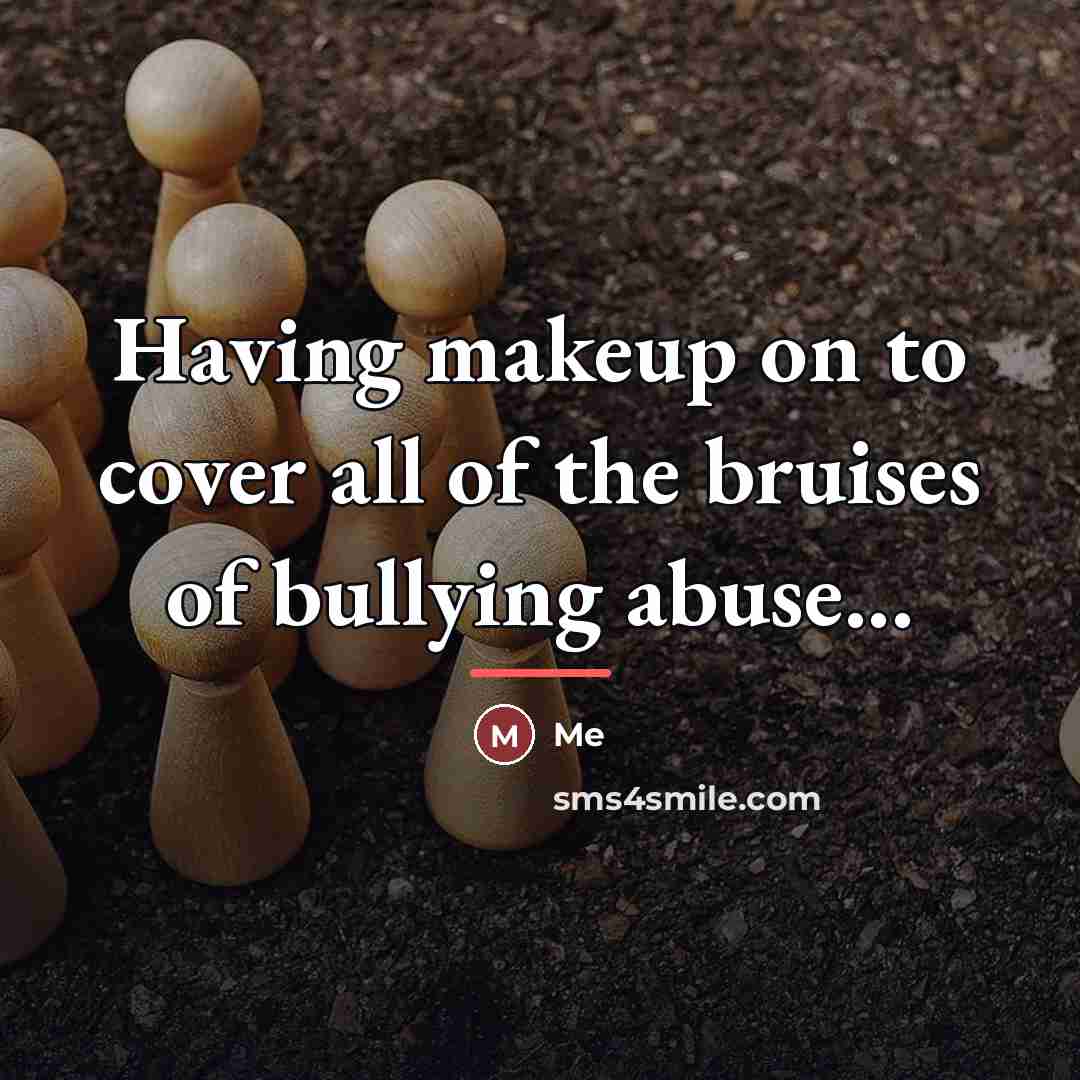 “Having makeup on to cover all of the bruises of…” quote by Me