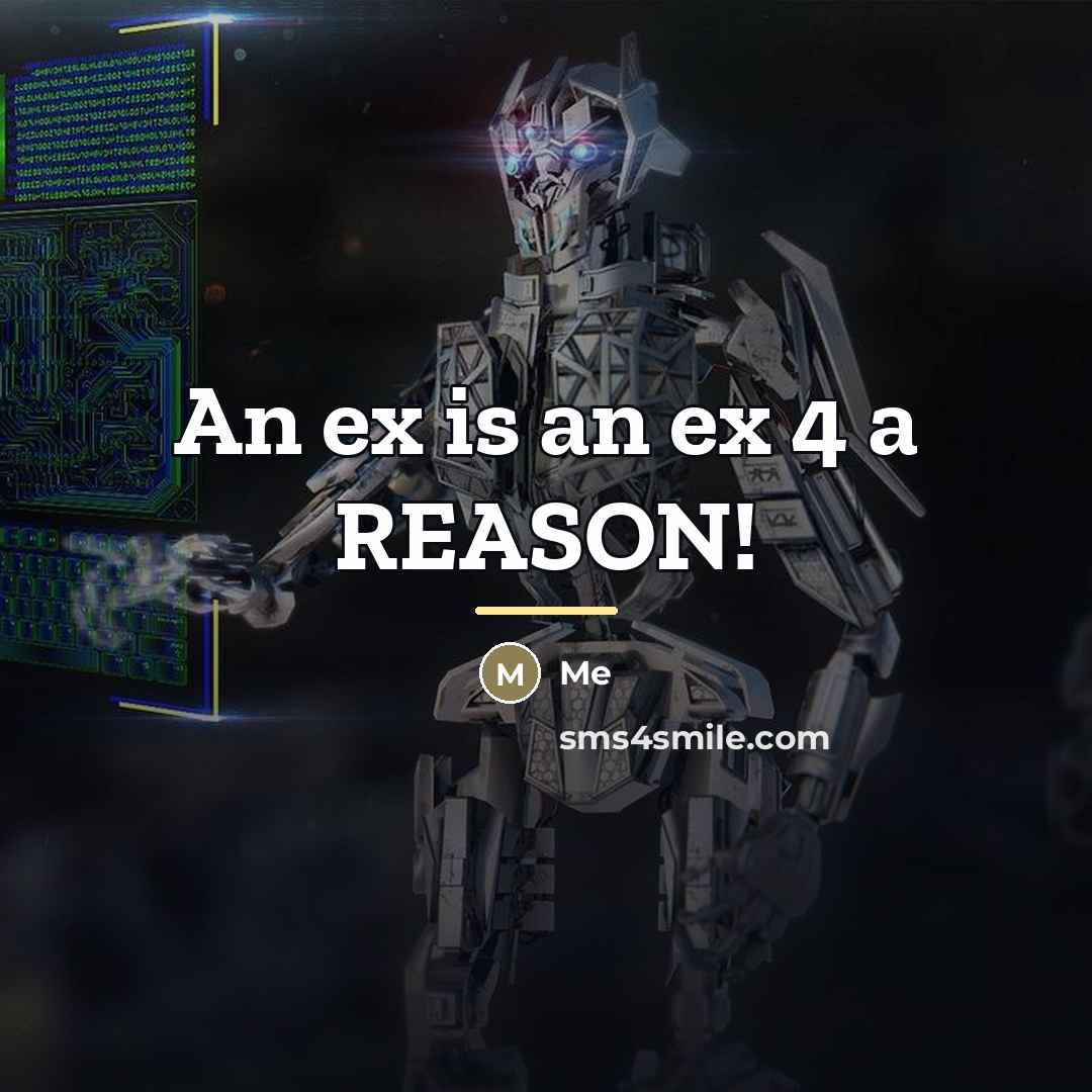 “An ex is an ex 4 a REASON!…” quote by Me