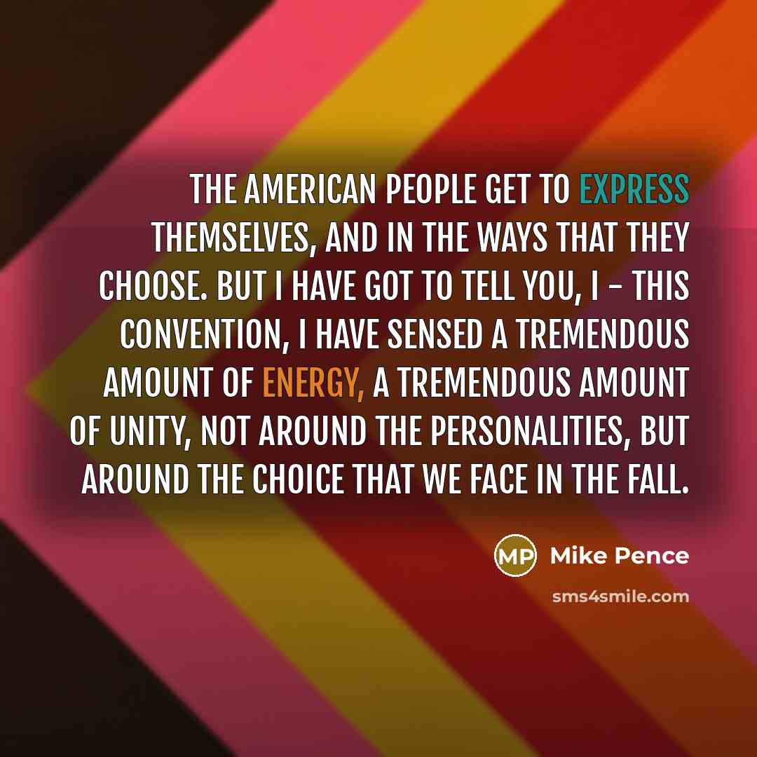 “The American people get to express themselves, and in the…” quote by Mike Pence