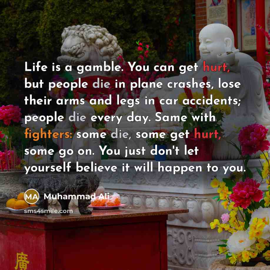 “Life is a gamble. You can get hurt, but people…” quote by Muhammad Ali