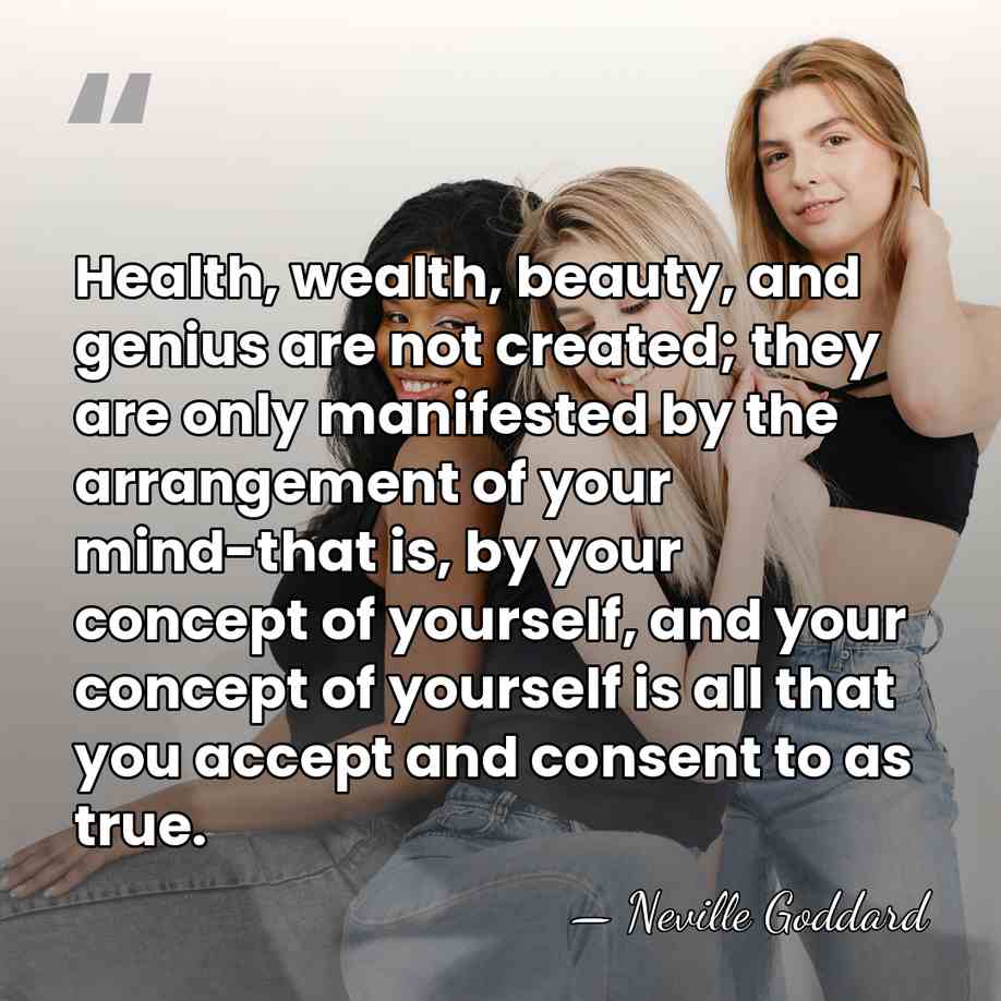 Health, wealth, beauty, and genius are not created; they are only manifested&hellip; - Neville Goddard
