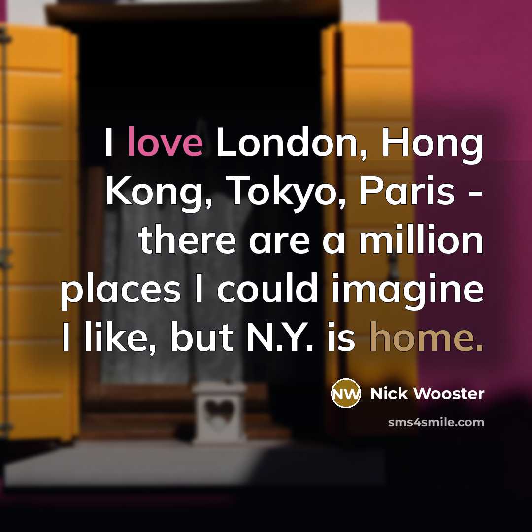 “I love London, Hong Kong, Tokyo, Paris - there are…” quote by Nick Wooster