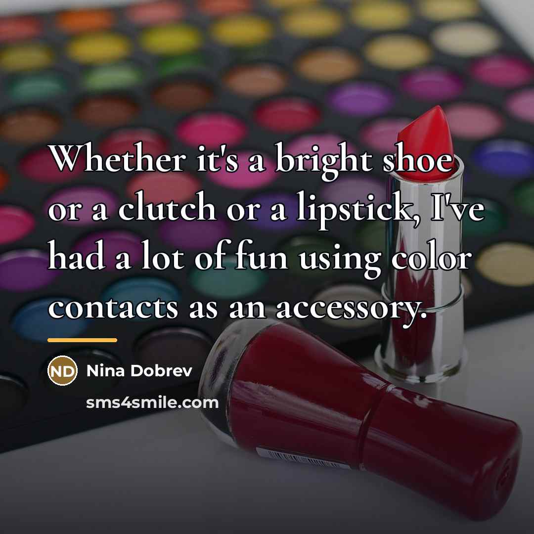 “Whether it's a bright shoe or a clutch or a…” quote by Nina Dobrev