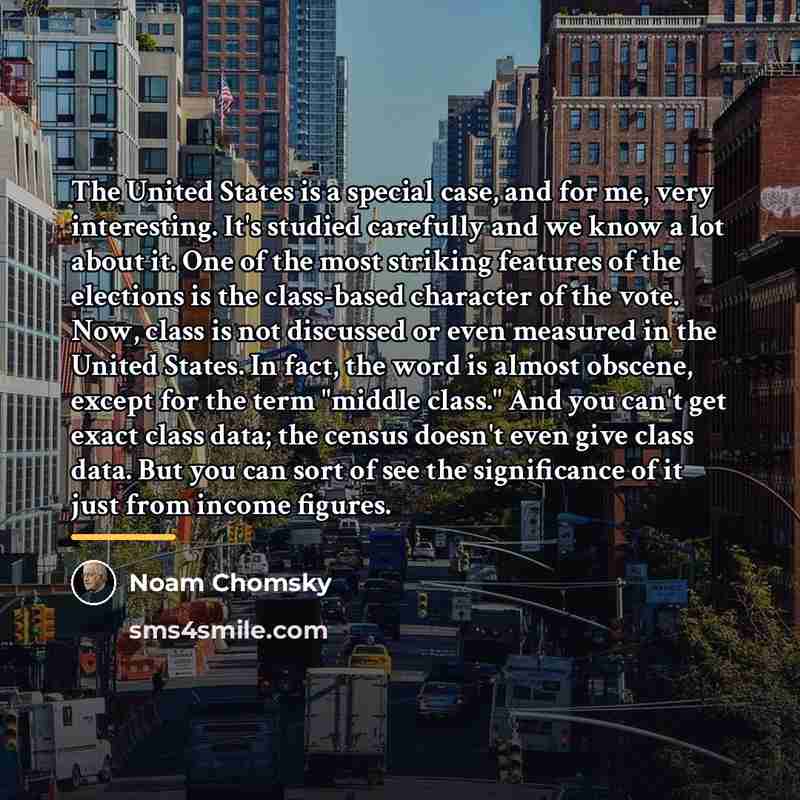 “The United States is a special case, and for me,…” quote by Noam Chomsky