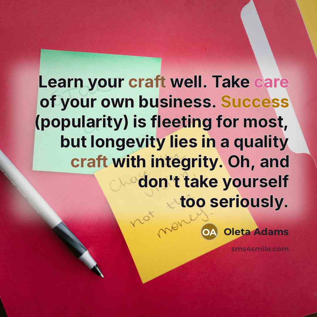 “Learn your craft well. Take care of your own business.…” quote by Oleta Adams