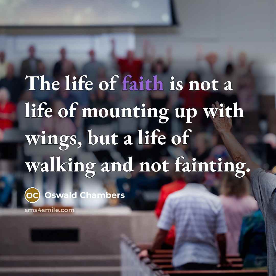 “The life of faith is not a life of mounting…” quote by Oswald Chambers
