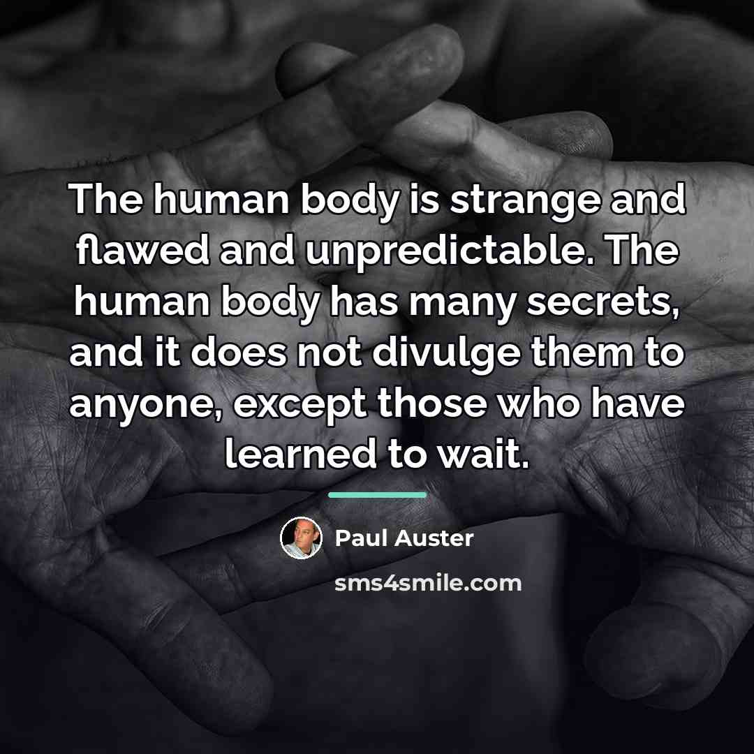 “The human body is strange and flawed and unpredictable. The…” quote by Paul Auster