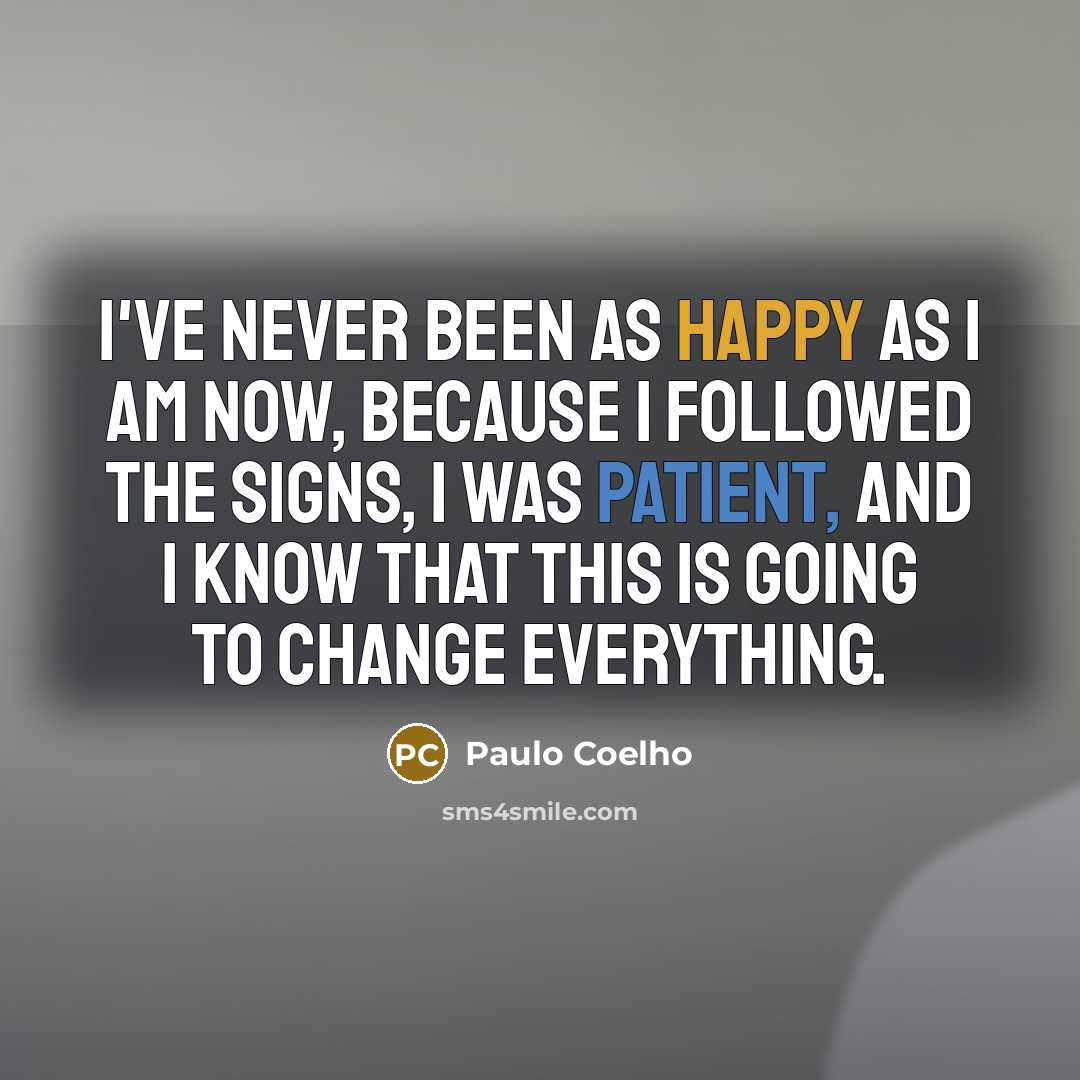 “I've never been as happy as I am now, because…” quote by Paulo Coelho