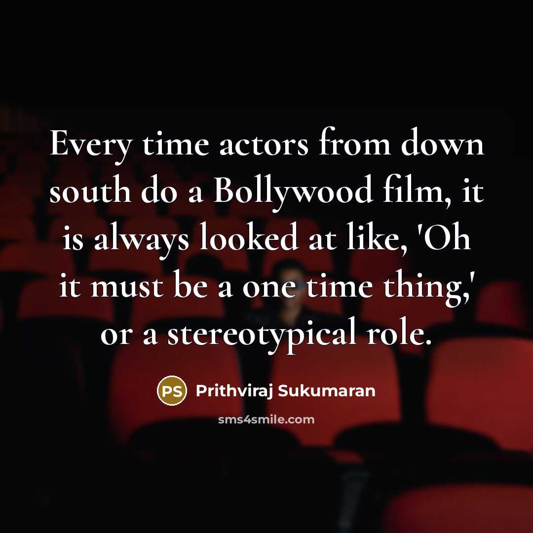 “Every time actors from down south do a Bollywood film,…” quote by Prithviraj Sukumaran