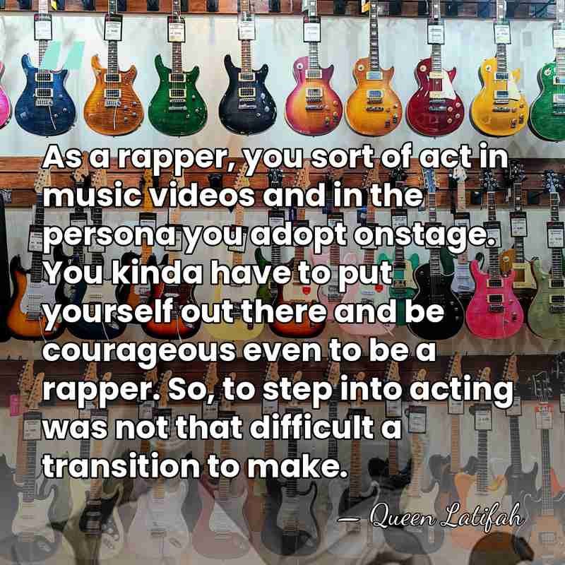 As a rapper, you sort of act in music videos and in&hellip; - Queen Latifah
