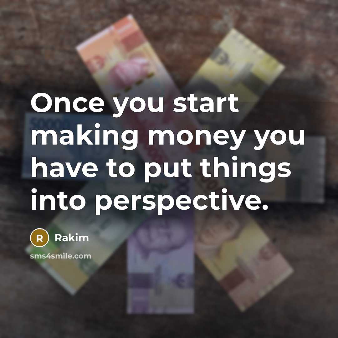 “Once you start making money you have to put things…” quote by Rakim