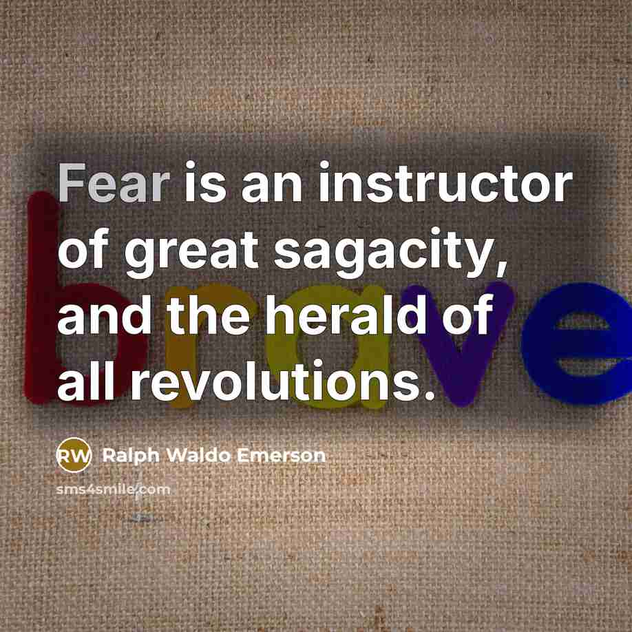 “Fear is an instructor of great sagacity, and the herald…” quote by Ralph Waldo Emerson