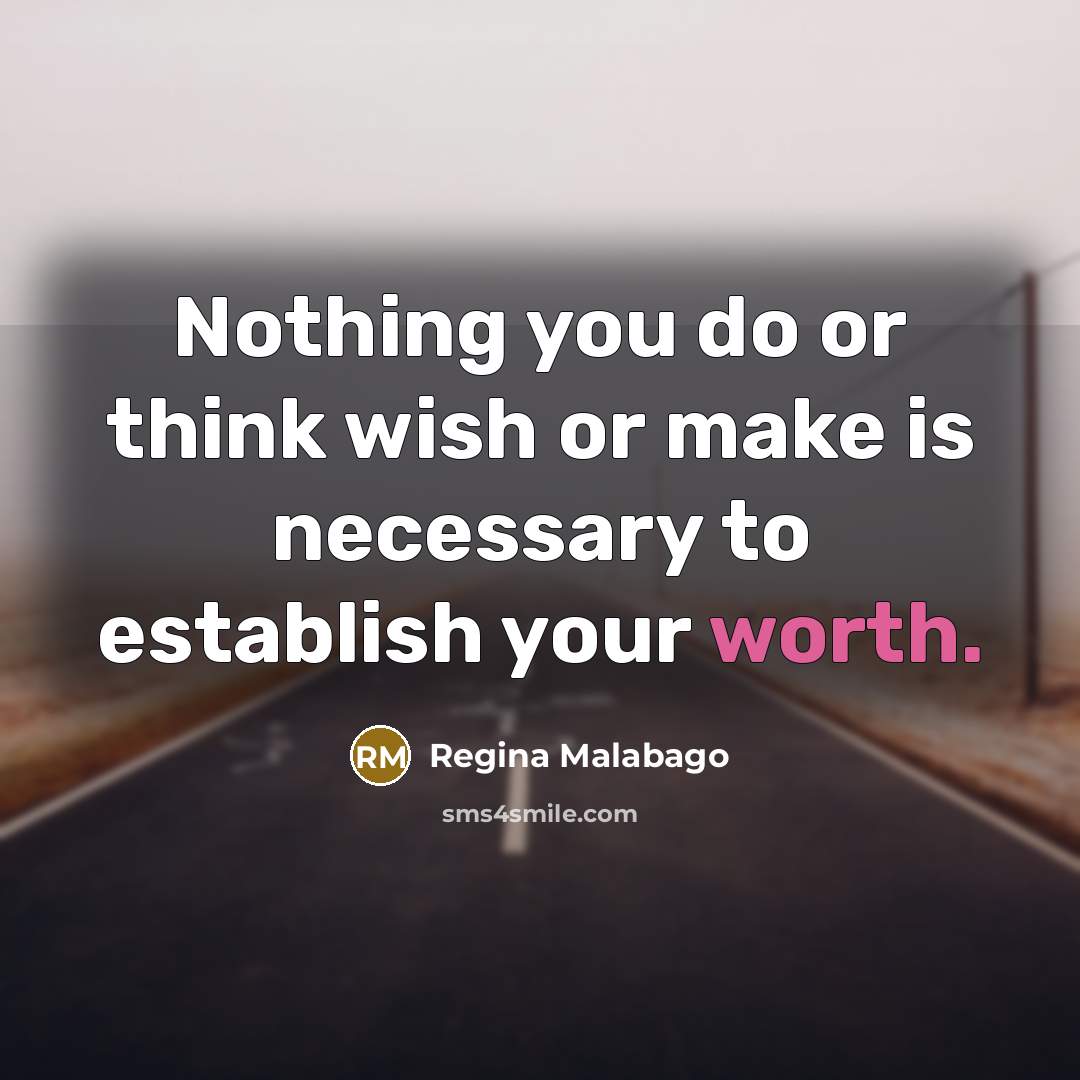 “Nothing you do or think wish or make is necessary…” quote by Regina Malabago