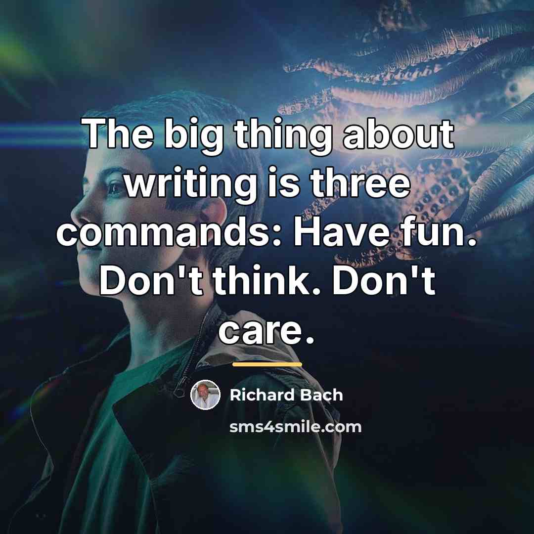 “The big thing about writing is three commands: Have fun.…” quote by Richard Bach