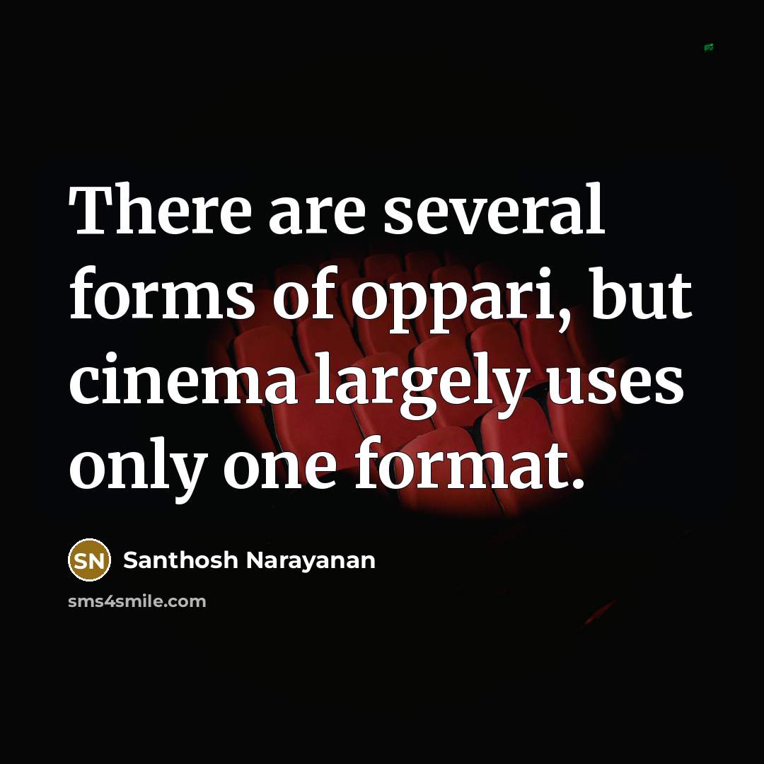 “There are several forms of oppari, but cinema largely uses…” quote by Santhosh Narayanan