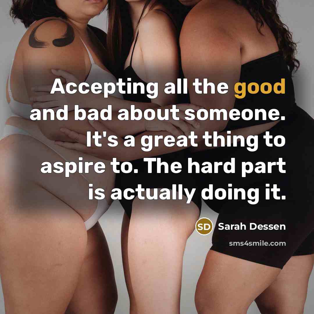 “Accepting all the good and bad about someone. It's a…” quote by Sarah Dessen