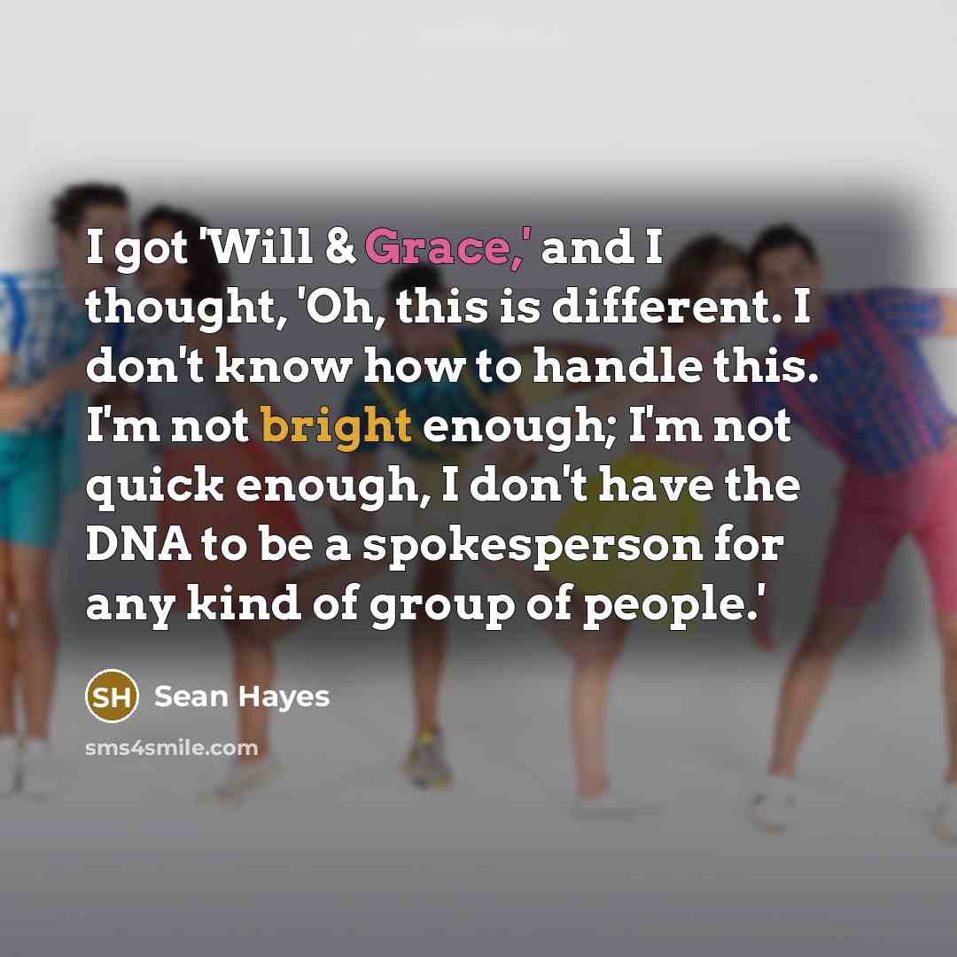 “I got 'Will & Grace,' and I thought, 'Oh, this…” quote by Sean Hayes