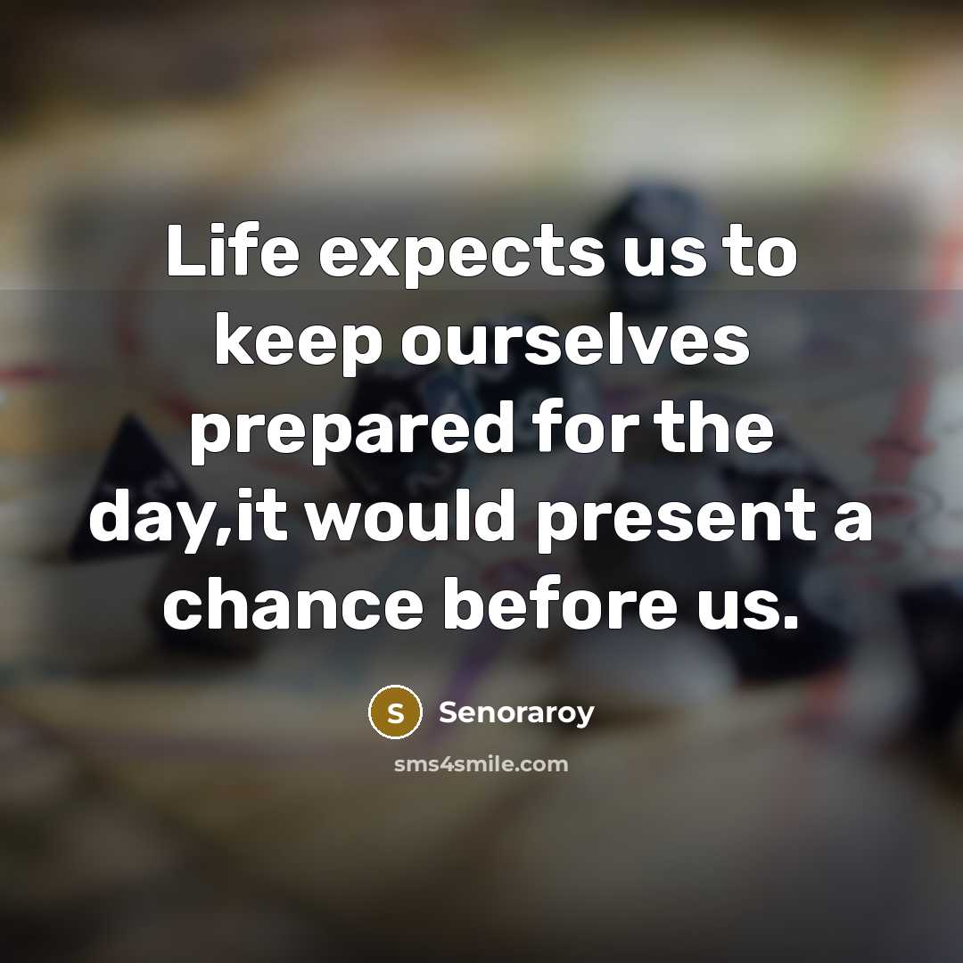 “Life expects us to keep ourselves prepared for the day,it…” quote by Senoraroy
