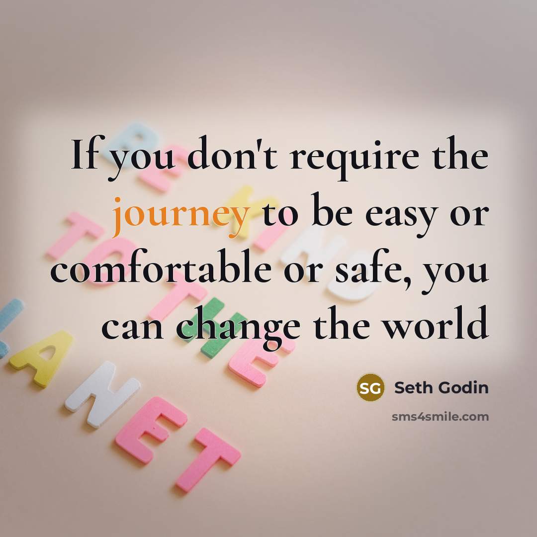 “If you don't require the journey to be easy or…” quote by Seth Godin