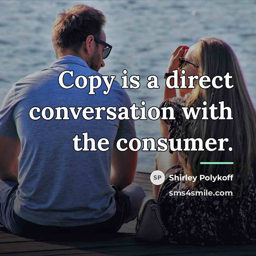 “Copy is a direct conversation with the consumer.…” quote by Shirley Polykoff