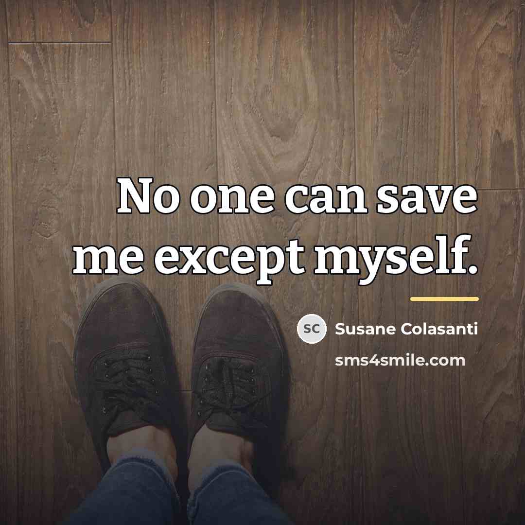 “No one can save me except myself.…” quote by Susane Colasanti
