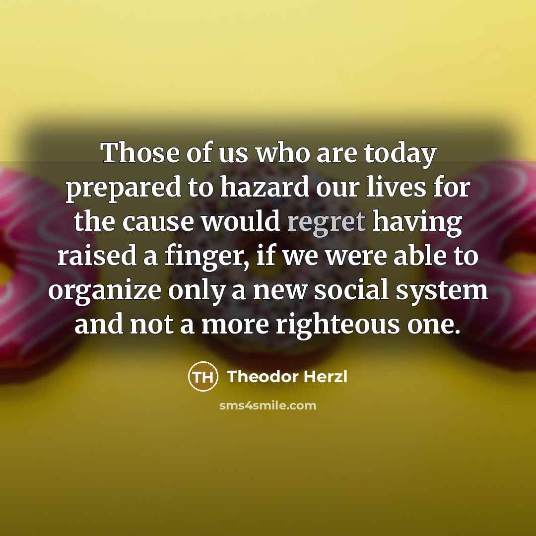 “Those of us who are today prepared to hazard our…” quote by Theodor Herzl