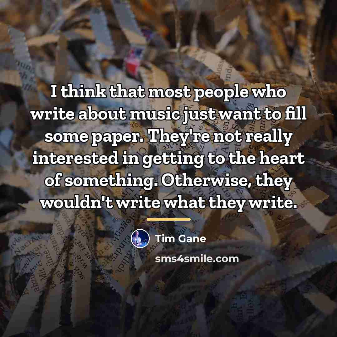 “I think that most people who write about music just…” quote by Tim Gane