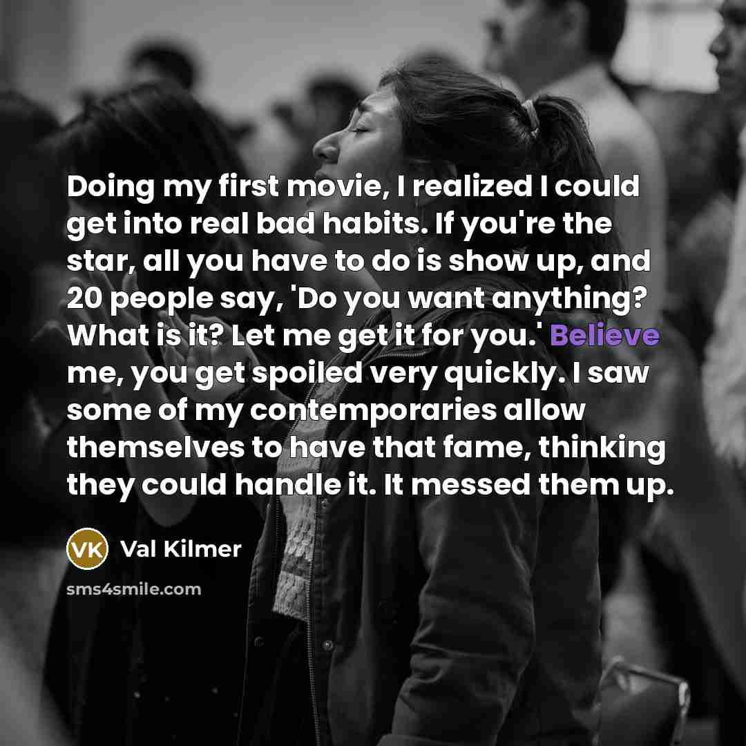 “Doing my first movie, I realized I could get into…” quote by Val Kilmer